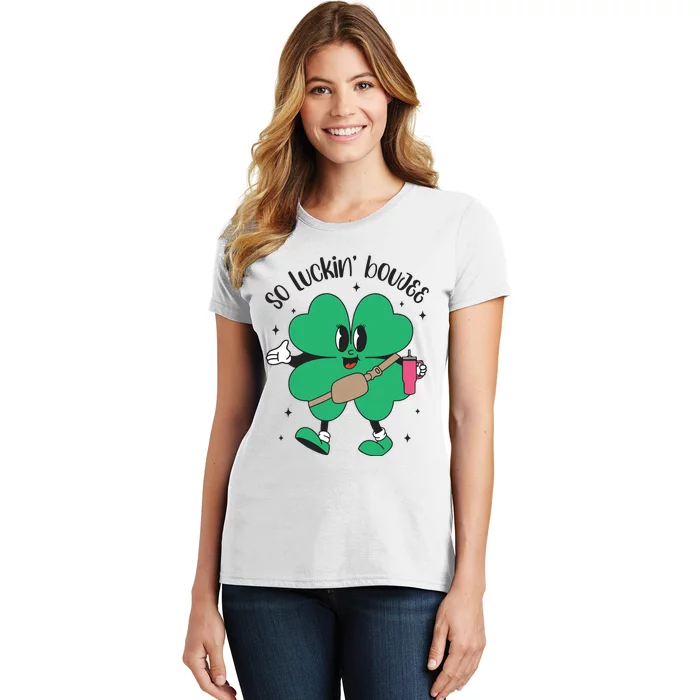 So Luckin Boujee Shamrock St Pattys Day Women's T-Shirt