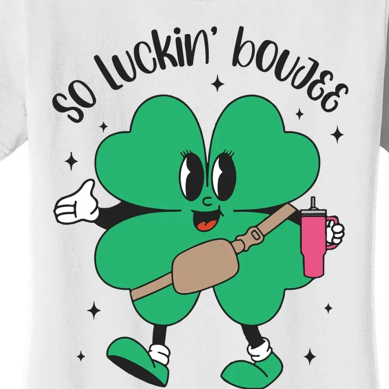 So Luckin Boujee Shamrock St Pattys Day Women's T-Shirt