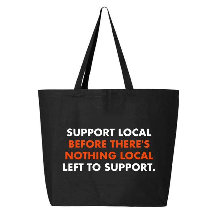 Support Local Before ThereS Nothing Local Left To Support 25L Jumbo Tote