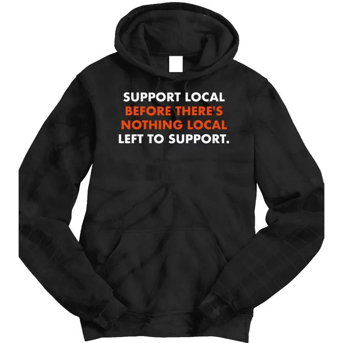 Support Local Before ThereS Nothing Local Left To Support Tie Dye Hoodie