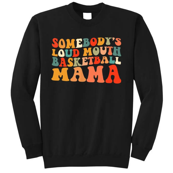 Somebody's Loudmouth Basketball Mama Tall Sweatshirt