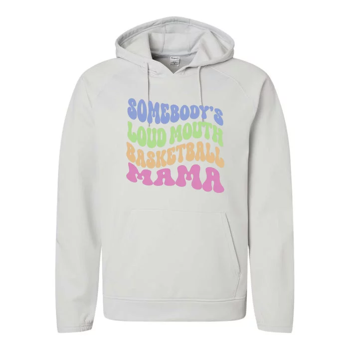 Somebody's Loudmouth Basketball Mom Mama Funny Mother's day Performance Fleece Hoodie