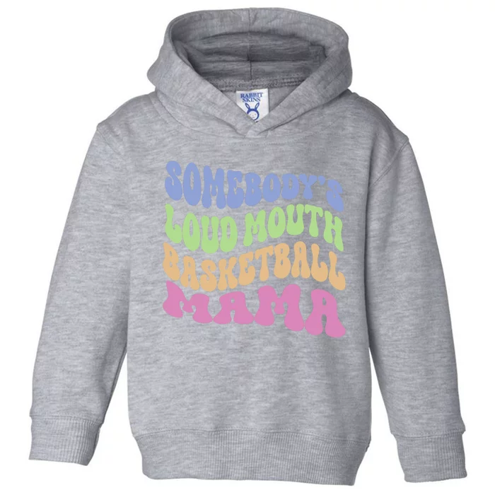 Somebody's Loudmouth Basketball Mom Mama Funny Mother's day Toddler Hoodie