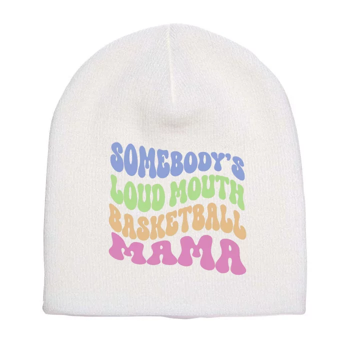 Somebody's Loudmouth Basketball Mom Mama Funny Mother's day Short Acrylic Beanie