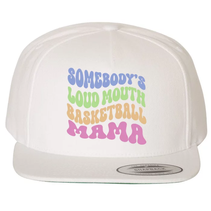 Somebody's Loudmouth Basketball Mom Mama Funny Mother's day Wool Snapback Cap