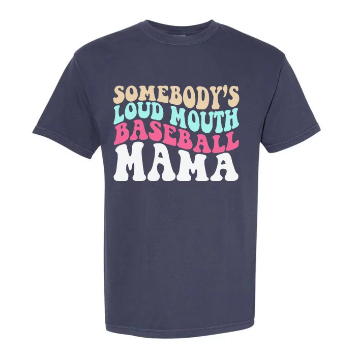 SomebodyS Loudmouth Baseball Mama Mothers Day Baseball Mom Garment-Dyed Heavyweight T-Shirt