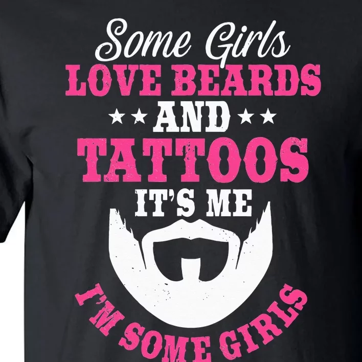 Some Love Beards And Tattoos Bearded Inked Facial Hair Tall T-Shirt