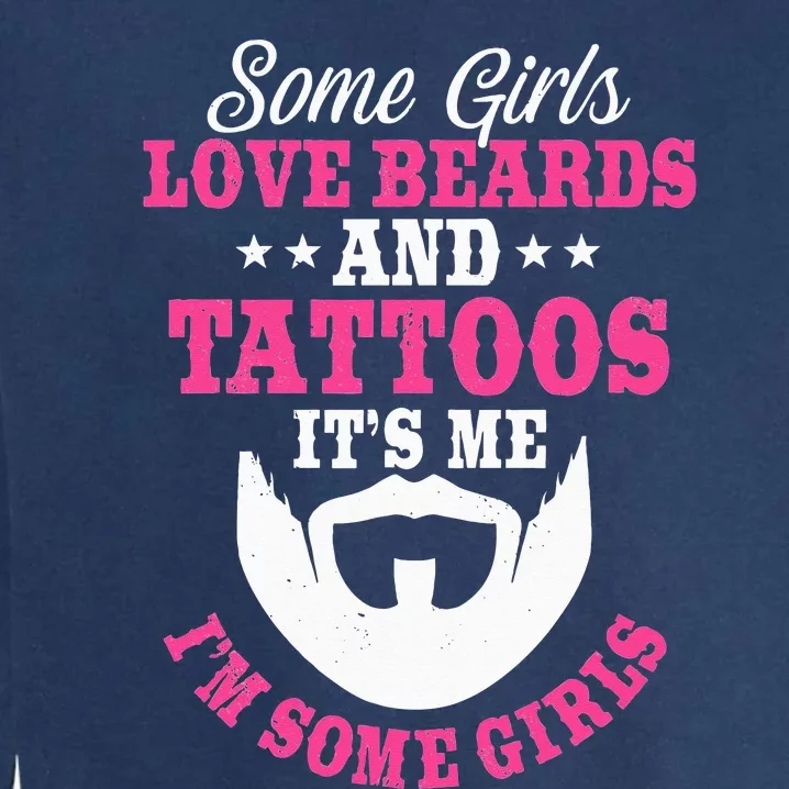 Some Love Beards And Tattoos Bearded Inked Facial Hair Garment-Dyed Sweatshirt