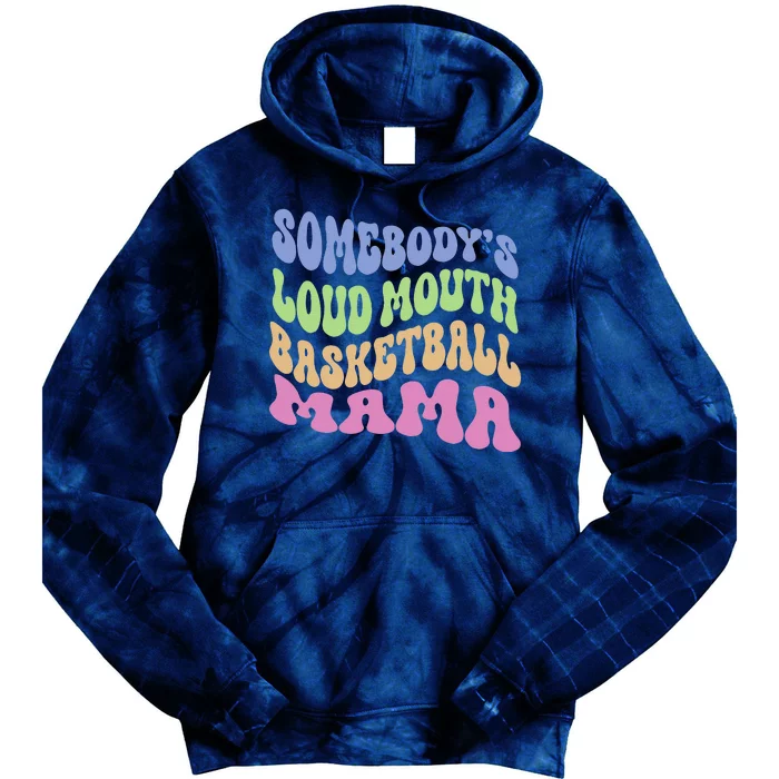 Somebody's Loudmouth Basketball Mom Mama Funny Mother's Day Tie Dye Hoodie