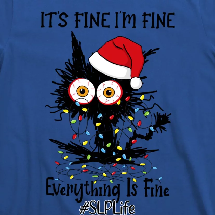 Slp Life Black Cat Fine I Am Fine Everything Is Fine Cute Gift T-Shirt