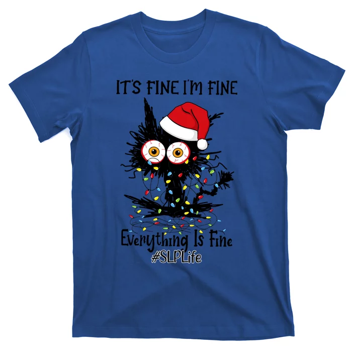 Slp Life Black Cat Fine I Am Fine Everything Is Fine Cute Gift T-Shirt