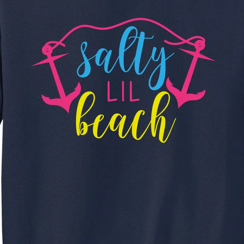 Salty Lil Beach Funny Vacation Tall Sweatshirt