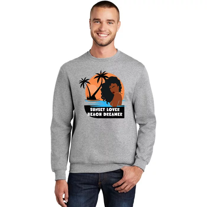 Sunset Lover Beach Dreamer Melanin Cute Tall Sweatshirt