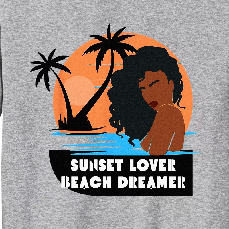 Sunset Lover Beach Dreamer Melanin Cute Tall Sweatshirt