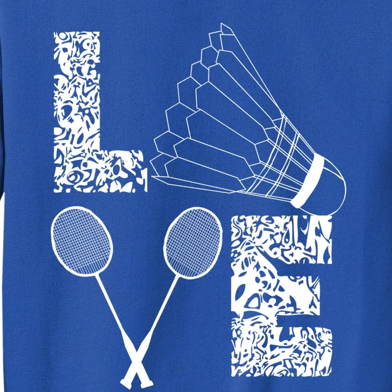 Shuttlecock Love Badminton Racquet Smashs Gift Tall Sweatshirt