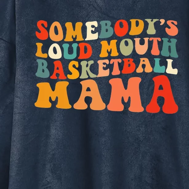 Somebody's Loudmouth Basketball Mama Hooded Wearable Blanket