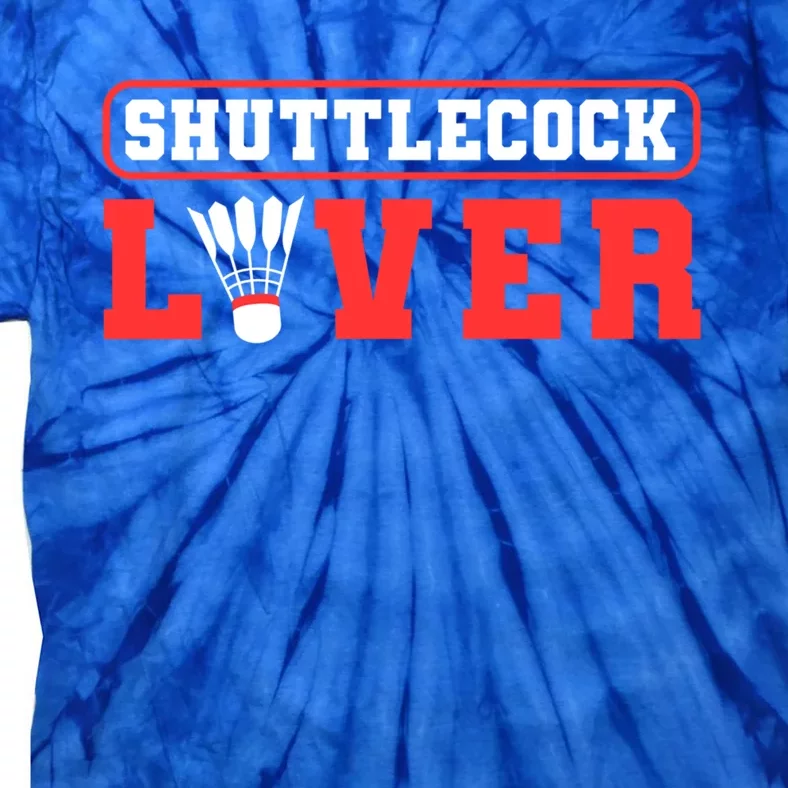 Shuttlecock Lover Badminton Lover Gift Tie-Dye T-Shirt