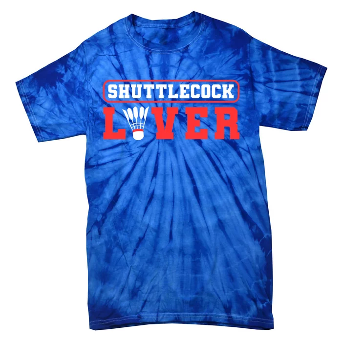 Shuttlecock Lover Badminton Lover Gift Tie-Dye T-Shirt