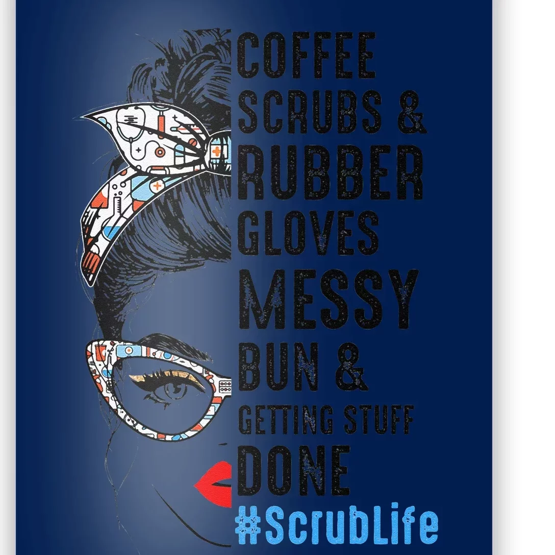 Scrub Life Coffee Scrubs And Rubber Gloves Nurses Week Poster