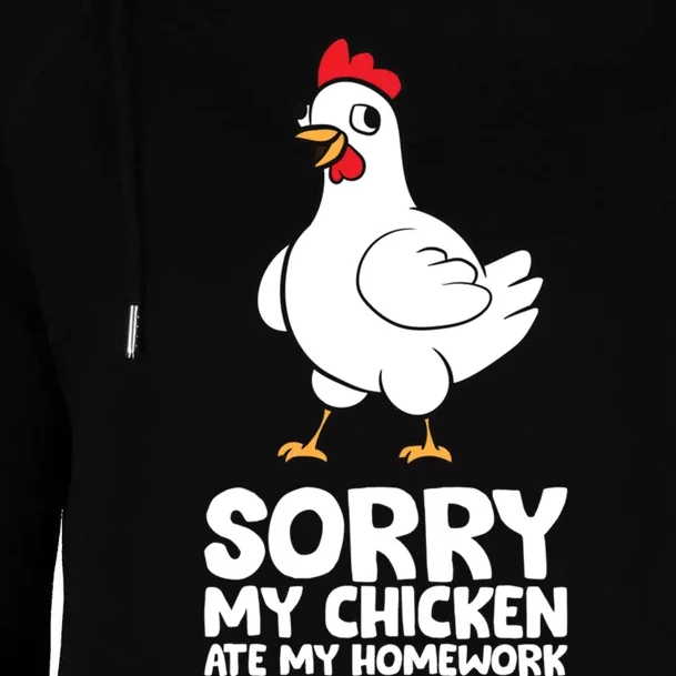 School Love Chickens Sorry My Chicken Ate My Homework Womens Funnel Neck Pullover Hood