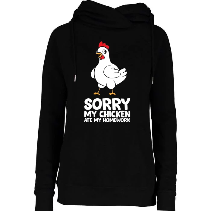 School Love Chickens Sorry My Chicken Ate My Homework Womens Funnel Neck Pullover Hood