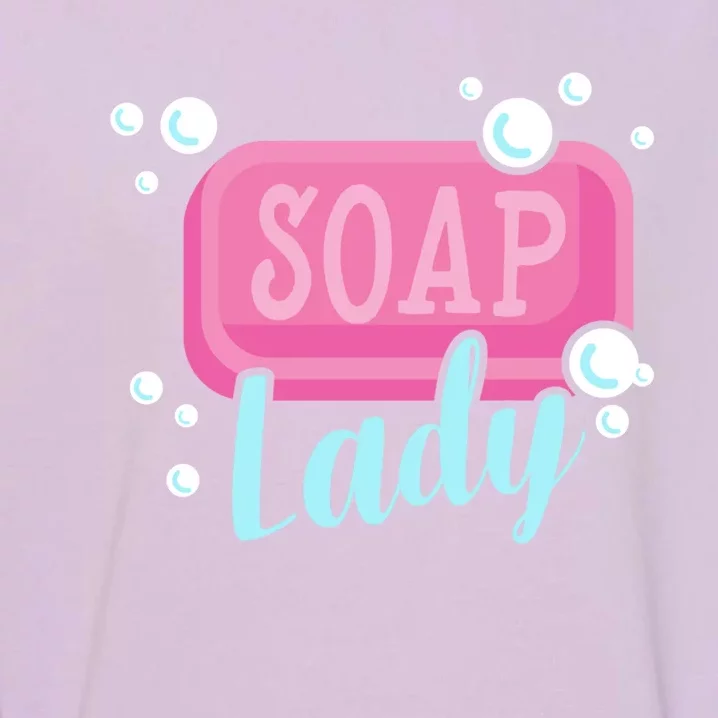 Soap Lady Cool Gift Soap Maker Handmade Soap Making Soapmaking Cute Gift Garment-Dyed Sweatshirt