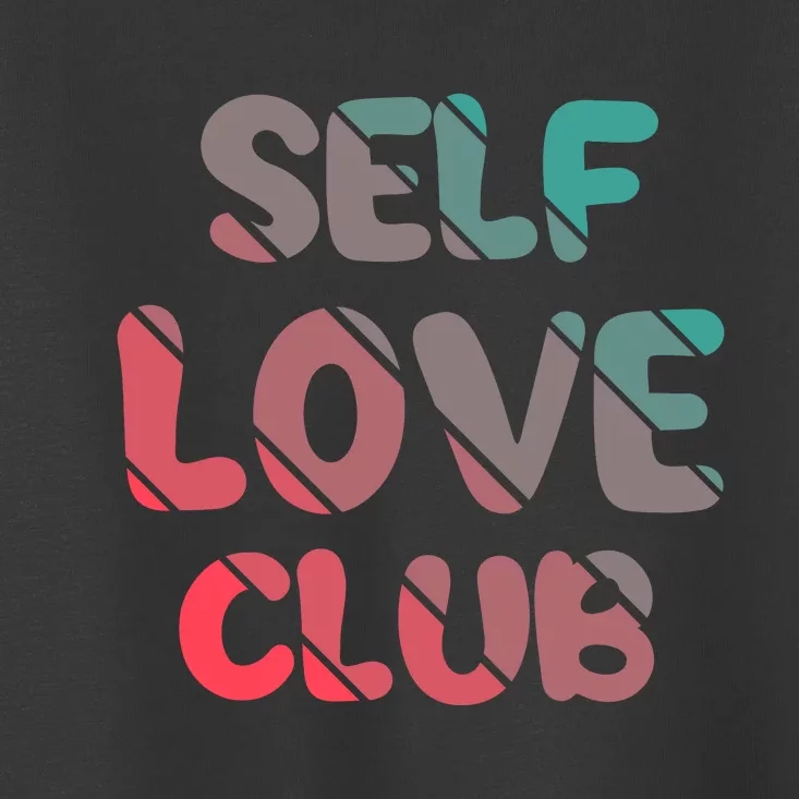 Self Love Club Toddler T-Shirt