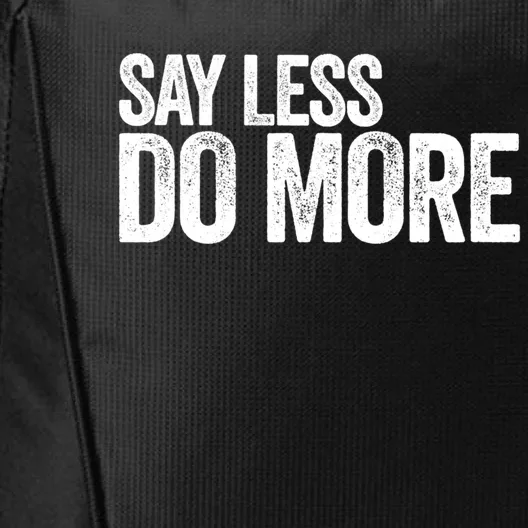 Say Less Do More Inspirational Quote Entrepreneur Gift Meaningful Gift City Backpack