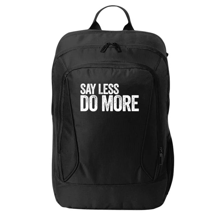 Say Less Do More Inspirational Quote Entrepreneur Gift Meaningful Gift City Backpack