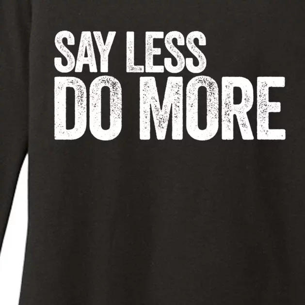 Say Less Do More Inspirational Quote Entrepreneur Gift Meaningful Gift Womens CVC Long Sleeve Shirt