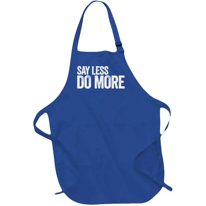 Say Less Do More Inspirational Quote Entrepreneur Gift Meaningful Gift Full-Length Apron With Pocket