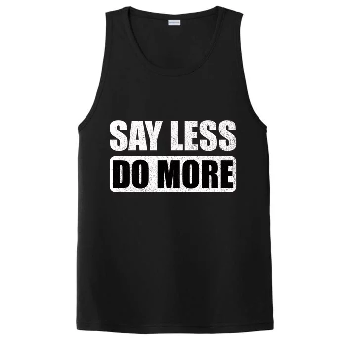 Say Less Do More Work Hard Stay Humble Positive Uplifting Gift Performance Tank