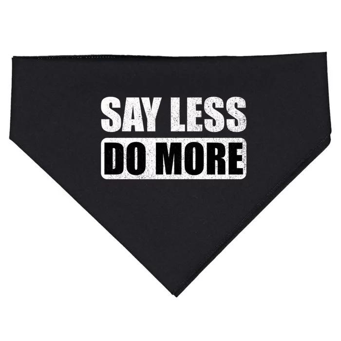 Say Less Do More Work Hard Stay Humble Positive Uplifting Gift USA-Made Doggie Bandana