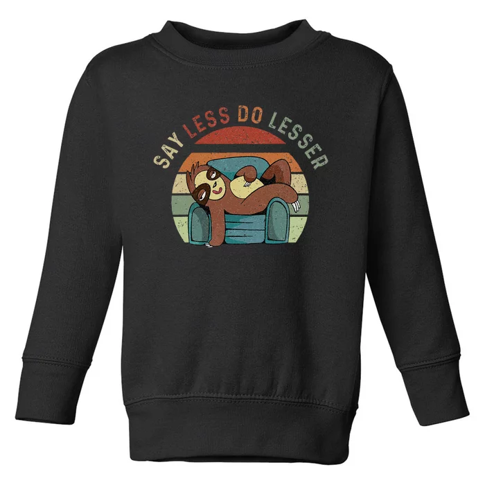 Say Less Do Lesser Retro Funny Sloth Saying Toddler Sweatshirt