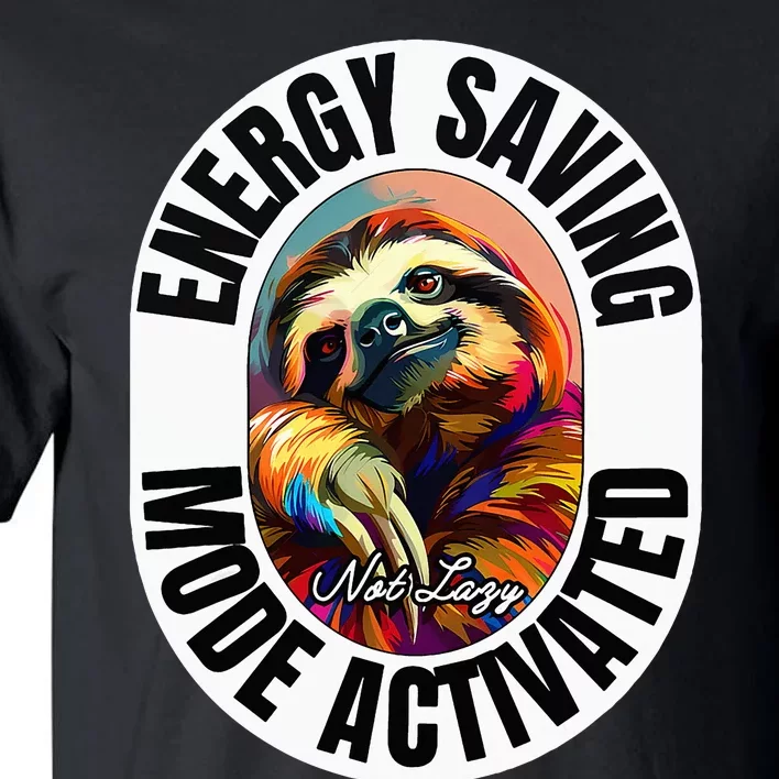 Sloth Lover Energy Saving Mode Activated Sloth Tall T-Shirt