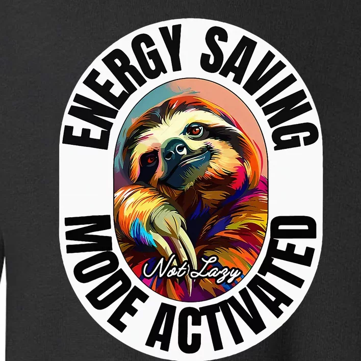 Sloth Lover Energy Saving Mode Activated Sloth Toddler Sweatshirt