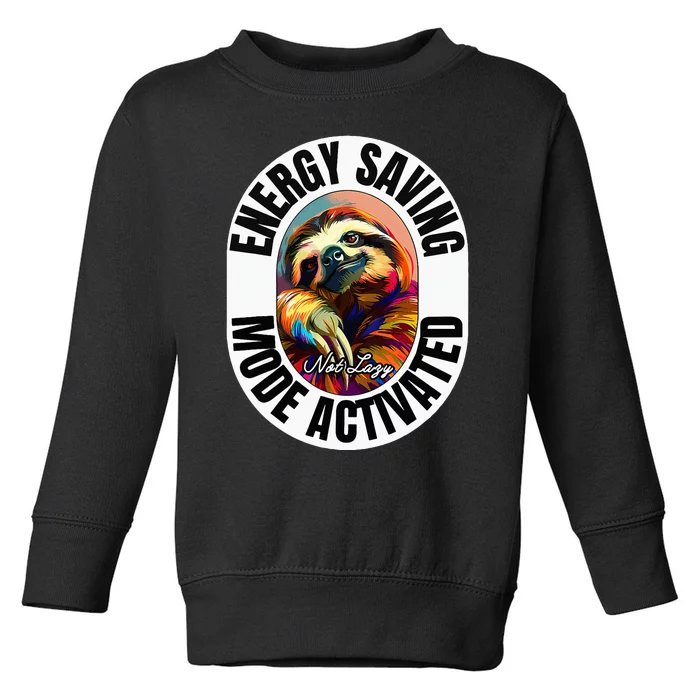 Sloth Lover Energy Saving Mode Activated Sloth Toddler Sweatshirt