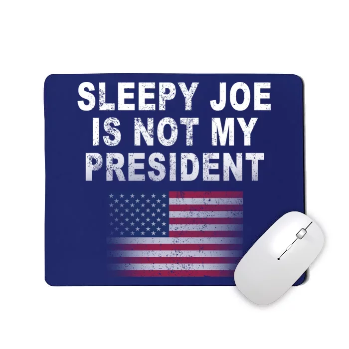 Sleepy Joe Is Not My President American Flag Mousepad