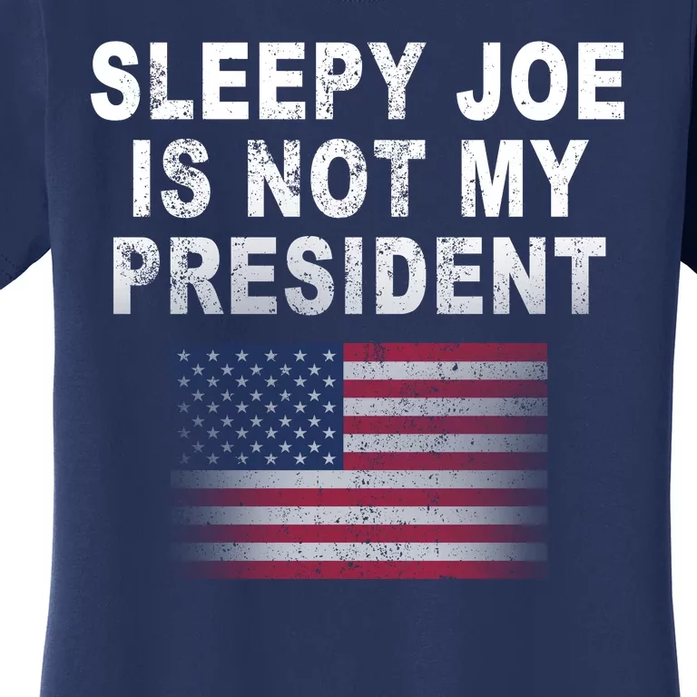 Sleepy Joe Is Not My President American Flag Women's T-Shirt