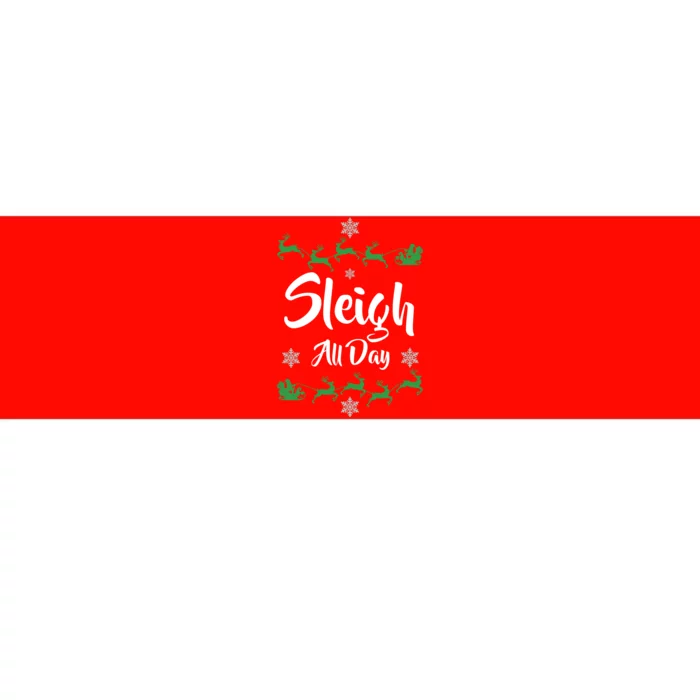 Sleigh All Day Bumper Sticker