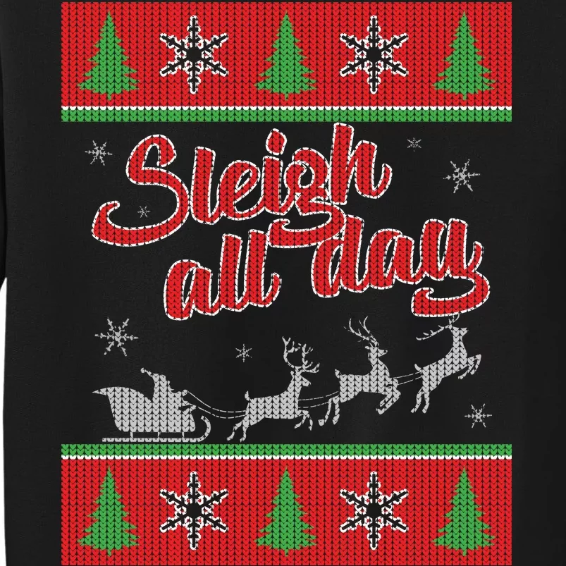 Sleigh All Day Ugly Christmas Sweatshirt