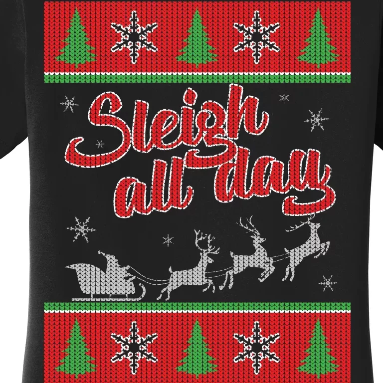 Sleigh All Day Ugly Christmas Women's T-Shirt