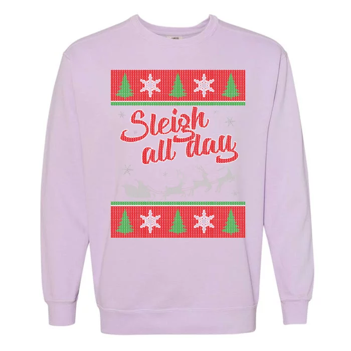 Sleigh All Day Ugly Christmas Garment-Dyed Sweatshirt