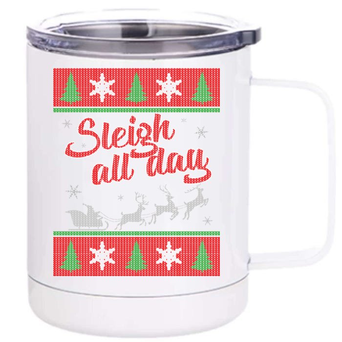 Sleigh All Day Ugly Christmas Front & Back 12oz Stainless Steel Tumbler Cup