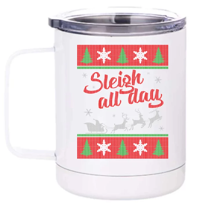 Sleigh All Day Ugly Christmas Front & Back 12oz Stainless Steel Tumbler Cup