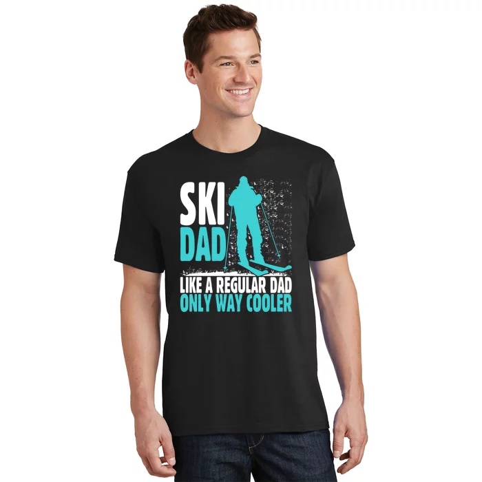 Skier Lover Funny Ski Dad Like A Regular Dad Only Way Cooler Gift T-Shirt