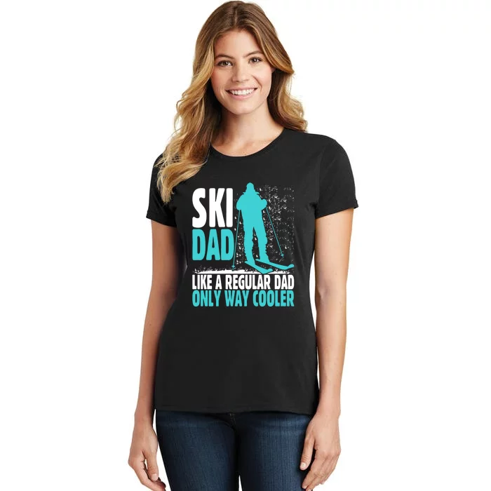 Skier Lover Funny Ski Dad Like A Regular Dad Only Way Cooler Gift Women's T-Shirt