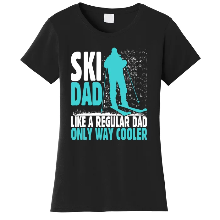 Skier Lover Funny Ski Dad Like A Regular Dad Only Way Cooler Gift Women's T-Shirt