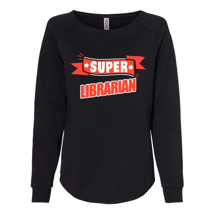 Super Librarian Funny Librarian Gift Womens California Wash Sweatshirt