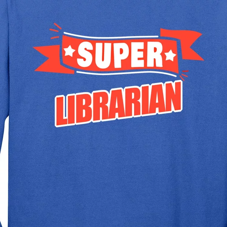 Super Librarian Funny Librarian Gift Tall Long Sleeve T-Shirt